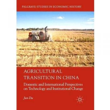 Agricultural Transition in China: Domestic and International Perspectives on Technology and Institutional Change