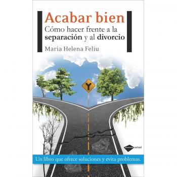 Acabar Bien: Cómo hacer frente a la separación y al divorcio