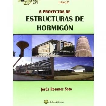 5 Proyectos De Estructuras De Hormigón - Rosanes Soto Jesus