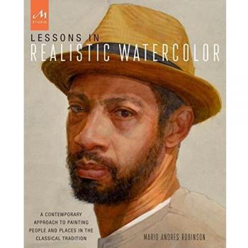 Lessons in Realistic Watercolor: A Contemporary Approach to Painting People and Places in the Classical Tradition