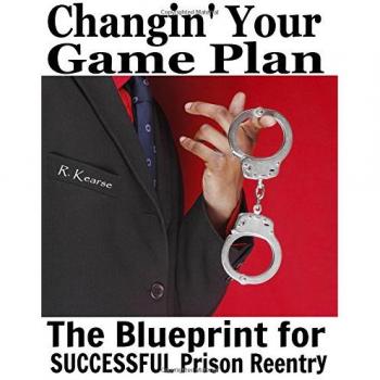 Game Plan Transformation: Success Blueprint for Life After Incarceration by Randy Kearse