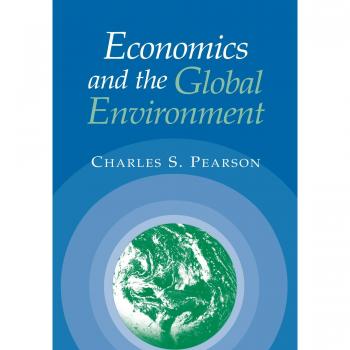 Economics and the Global Environment by Charles S. Pearson - Cambridge University Press Edition