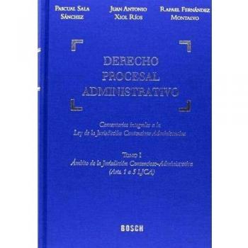 Derecho procesal administrativo: Comentarios integrales a la Ley de la Jurisdicción Contencioso-Administrativa: 7 - Sala Sánchez, P; Xiol Rios, J.a.; Fernández Montalbo, R.