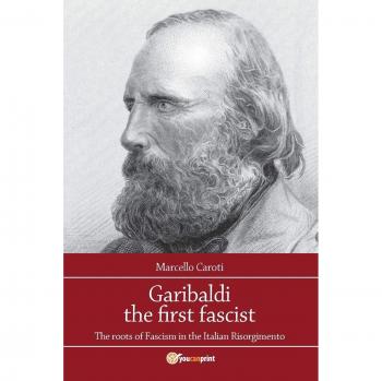 Garibaldi: El Primer Fascista (Saggística)