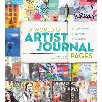 A World of Artist Journal Pages: 1000+ Artworks 230 Artists 30 Countries