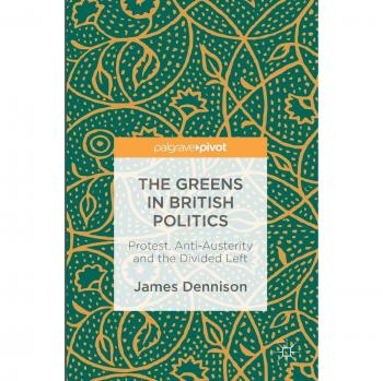 The Greens in British Politics: Protest, Anti-Austerity and the Divided Left