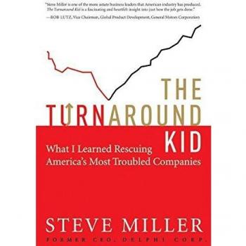 The Turnaround Kid: What I Learned Rescuing America's Most Troubled Companies