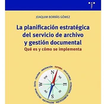 La planificación estratégica del servicio de archivo y gestión documental. Qué es y cómo se implementa