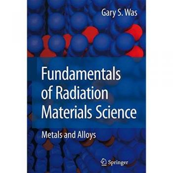 Fundamentals of Radiation Materials Science: Metals and Alloys