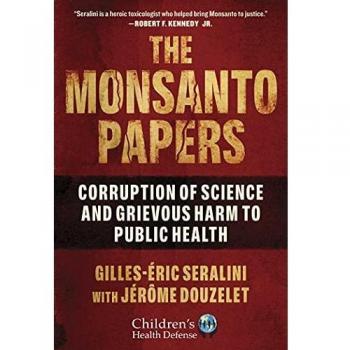 The Monsanto Papers: Corruption of Science and Grievous Harm to Public Health