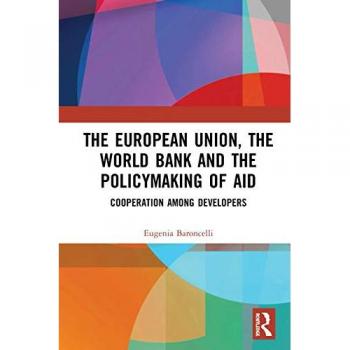 The European Union, the World Bank and the Policymaking of Aid: Cooperation among Developers