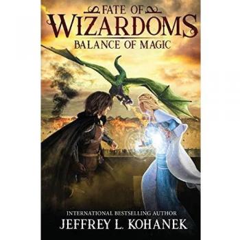 Wizardoms: Balance of Magic - Fantasy Novel Series Volume 2 by Jeffrey L. Kohanek