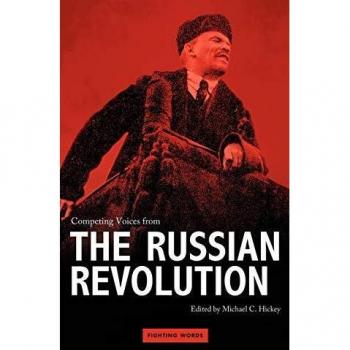 Competing Voices from the Russian Revolution: Essential Perspectives and Debates