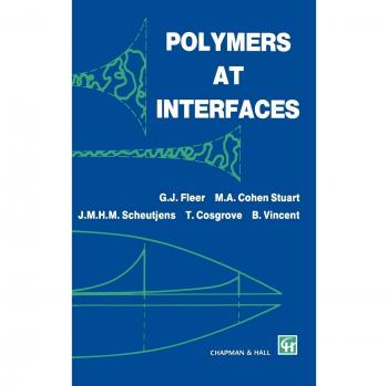 Polymers at Interfaces: Comprehensive Guide to Polymer Science and Interfacial Phenomena