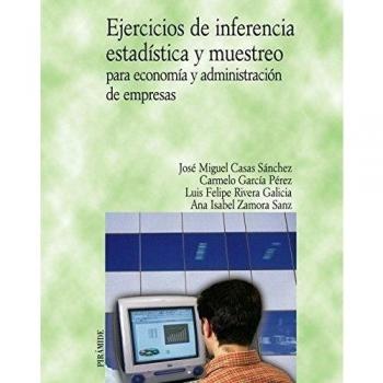 Ejercicios de inferencia estadística y muestreo para economía y administración de empresas