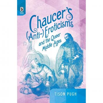 Eroticismos Anti de Chaucer y las Edades Medias Queer - Estudio Crítico en Cultura Medieval