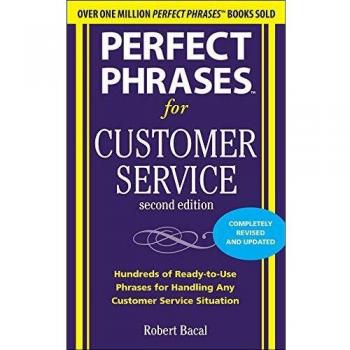 Perfect Phrases for Customer Service, Second Edition: Hundreds of Ready-To-Use Phrases for Handling Any Customer Service Situation
