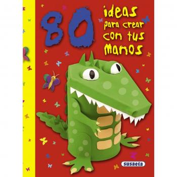 80 Ideas para crear con tus Manos