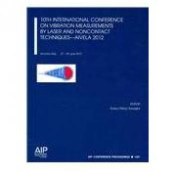 10th International Conference on Vibration Measurements by Laser and Noncontact Techniques: AIVELA 2012, Ancona, Italy 27-29 June 2012: 1457