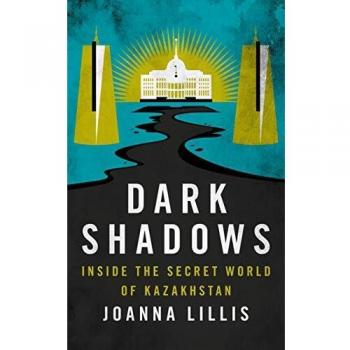 Dark Shadows: Inside the Secret World of Kazakhstan