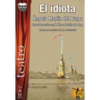 El idiota - ángela Martín Del Burgo