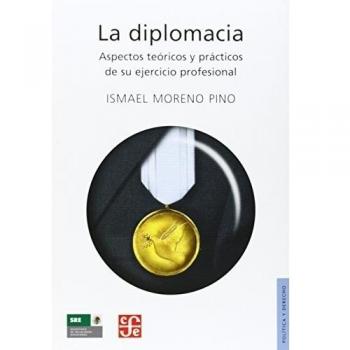 La Diplomacia. Aspectos Teoricos y Practicos de Su Ejercicio Profesional