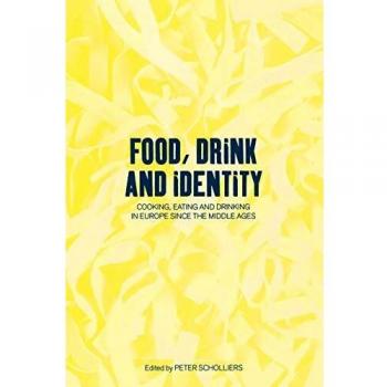 Food, Drink and Identity: Cooking, Eating and Drinking in Europe Since the Middle Ages