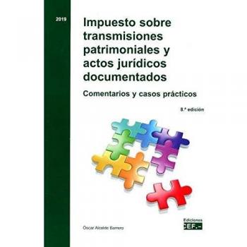 Impuesto sobre transmisiones patrimoniales y actos jurídicos documentados. Comentarios y casos prácticos