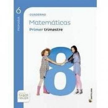 CUADERNO MATEMÁTICAS 6 PRIMARIA 1 TRIM SABER HACER - 9788468014807