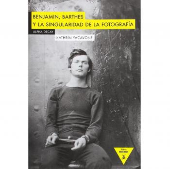 Benjamin, Barthes y la singularidad de la fotografía: 95 - Kathrin Yacavone