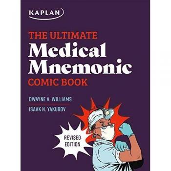 The ultimate medical mnemonic comic book 150 cartoons and jokes for memorizing medical concepts kaplan test prep