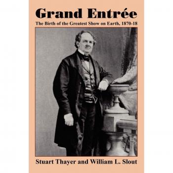 Grand Entre: El Nacimiento del Mayor Espectáculo de la Tierra, 1870-1875 (Estudios Clipper en el Teatro, Volumen 17) - Autor: Stuart Thayer