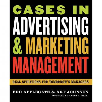 Advertising and Marketing Management Case Studies: Real-World Scenarios for Future Managers