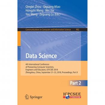 Data Science: 4th International Conference of Pioneering Computer Scientists, Engineers and Educators, ICPCSEE 2018, Zhengzhou, China, September ... in Computer and Information Science)