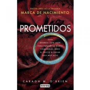 Marca de nacimiento. Libro III. Prometidos: Tercer libro de la trilogía MARCA DE NACIMIENTO. Gaia regresa con Leon para fundar su nueva comunidad, ... a pagar será muy alto - O'brien Caragh M