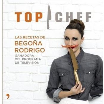 Top Chef. Las recetas de Begoña Rodrigo - Aa.vv
