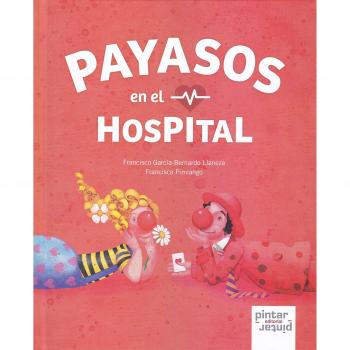 Payasos en el hospital - García-bernardo Llaneza, Francisco/pimiango, Francisco