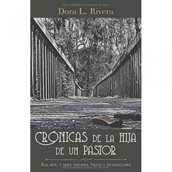 Crónicas de la hija de un pastor: Fui, soy y seré siempre. Nunca renunciaré - Edición Especial
