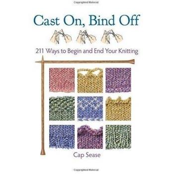 Cast on, Bind Off: 211 Ways to Begin and End Your Knitting