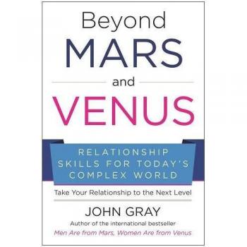 Beyond Mars and Venus: Relationship Skills for Today's Complex World
