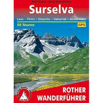 Guía de Senderismo Surselva: Laax, Flims, Disentis, Valsertal y Andermatt - 50 Rutas con GPS