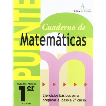 Cuaderno De Matemáticas. Puente 1er Curso Primaria. Ejercicios Básicos Para Preparar El Paso A 2º Curso - 9788478874491