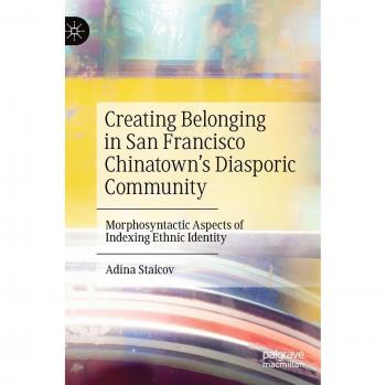 Creating Belonging in San Francisco Chinatown's Diasporic Community: Morphosyntactic Aspects of Indexing Ethnic Identity