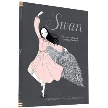 Cisne: La Vida y Danza de Anna Pavlova por Laurel Snyder