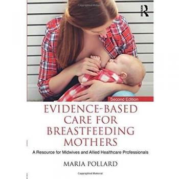 Evidence-based Care for Breastfeeding Mothers: A Resource for Midwives and Allied Healthcare Professionals