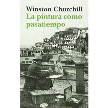 La pintura como pasatiempo - Winston Churchill