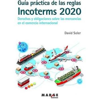 Guía Práctica De Las Reglas Incoterms 2020: Derechos y obligaciones sobre las mercancías en el comercio internacional