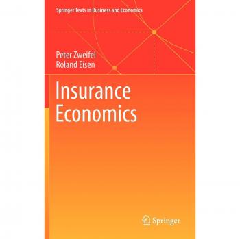 Springer Texts in Business and Economics: Insurance Economics - A Comprehensive Guide to Risk Management and Financial Protection