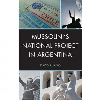 Mussolini's National Project in Argentina: An Analysis of Italian Fascism and Its Impact on Argentine Society