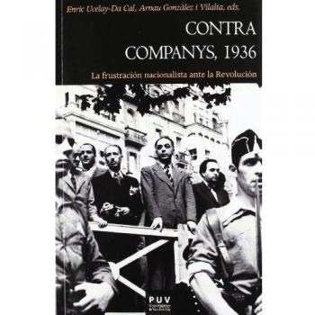 Contra Companys, 1936: La frustración nacionalista ante la Revolución: 124
